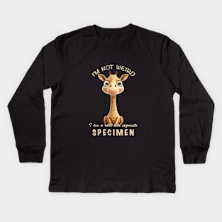 Little Giraffe I'm Not Weird I'm A Rare and Exquisite Specimen Cute Adorable Funny Quote Kids Long Sleeve T-Shirt